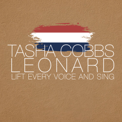 Tasha Cobbs Leonard Releases Soul-Stirring and Impassioned Rendition of “Lift Every Voice and Sing” – Premiering Exclusively via Facebook, Watch HERE