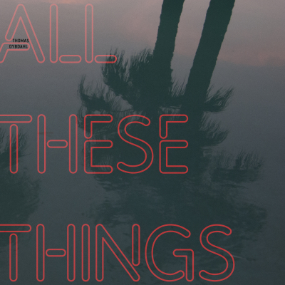 Thomas Dybdahl’s All These Things Out October 12 On V2