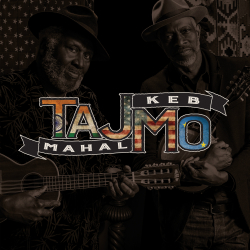 Taj Mahal And Keb’ Mo’ - Two Generations Of American Masters - ‘Tajmo’