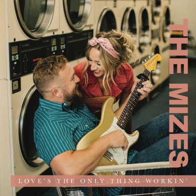 The Mizes’ Reminder To  Not To SweatThe Small Stuff - “Love’s The Only ﻿Thing Workin’,” Out Now