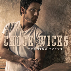 Chuck Wicks Grabs The Country Music Spotlight With New Album Turning Point Feb. 26