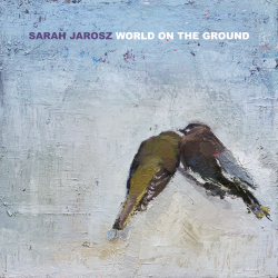 Sarah Jarosz Releases New Album World On The Ground Today Via Rounder Records - A “Wistful…Tantalizing” (Rolling Stone) Look At The Push And Pull Of Home