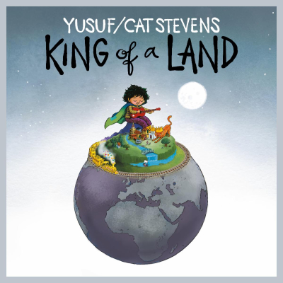 Yusuf/Cat Stevens / ‘King of a Land’/ BMG / Dark Horse Records