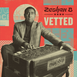 Harrowing, Hair-Raising & Emotive Zeshan B Blends Soul & Indo-Pakistani Music On New Album Vetted