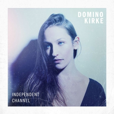 Domino Kirke self-releases ‘Independent Channel’ EP