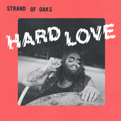 Strand Of Oaks/ ‘Hard Love’/ Dead Oceans