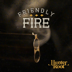 Hunter Root Shares New Single “Friendly Fire”