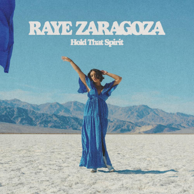 Raye Zaragoza/ ‘Hold That Spirit’/ Rebel River Records