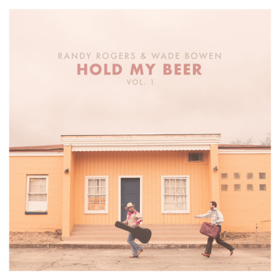 Country Powerhouses Randy Rogers and Wade Bowen Collaborate with Lloyd Maines for ‘Hold My Beer’