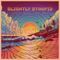 Slightly Stoopid Kicks Off The Summer With New Single “Step Into The Sun” 