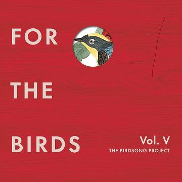 For The Birds: The Birdsong Project Volume V Out Today 