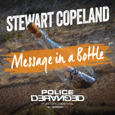Stewart Copeland, Seven-time Grammy-Winning Composer and Police Drummer, Delivers New Orchestral Rendition of Classic “Message In A Bottle” 