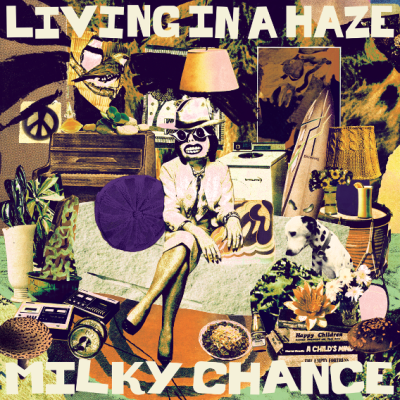 MIlky Chance/ ‘Living In A Haze’
