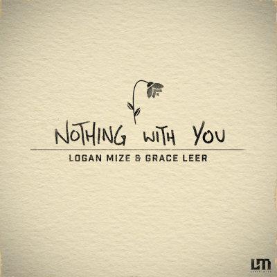 Logan Mize Collaborates With Tour Opener Grace Leer On New Single “Nothing With You” (Out Now)