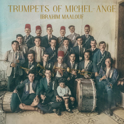 French-Lebanese Star Trumpeter/Composer Ibrahim Maalouf’s Trumpets of Michel-Ange Out Today 