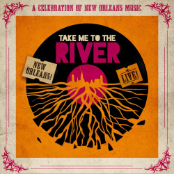 Three Generations Of New Orleans Musicians Come Together For Take Me To The River NOLA Live Tour This Fall