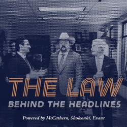 McCathern, Shokouhi, Evans Launches Debut Podcast, “The Law Behind The Headlines”