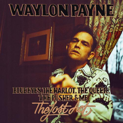 Waylon Payne Announces ‘The Lost Act,’ Three New Songs Following His Critically-Acclaimed 2020 Album, Available October 15th