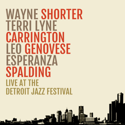 Wayne Shorter, Terri Lyne Carrington, Leo Genovese, and esperanza spalding release Live At The Detroit Jazz Festival 2017 