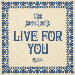 Thee Sacred Souls Release “Live For You” 