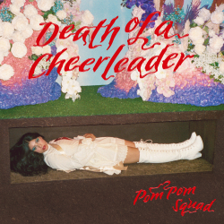 Pom Pom Squad Announces Debut LP ‘Death Of A Cheerleader’, Out June 25
