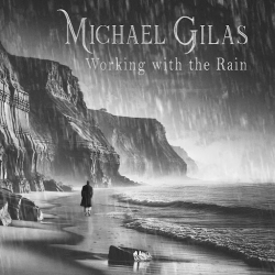 Michael Gilas Releases New Single “Working With The Rain”