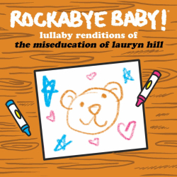 Out Today: Rockabye Baby’s ‘Lullaby Renditions of The Miseducation of Lauryn Hill’