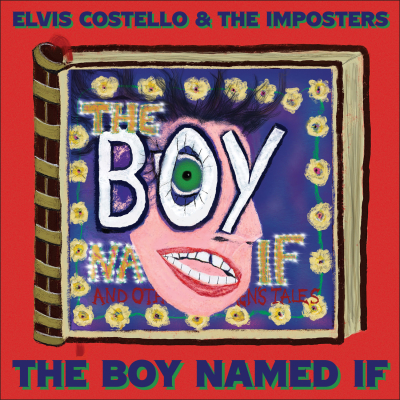 New Elvis Costello & The Imposters Album ‘The Boy Named If’ Set for Release January 14th, 2022