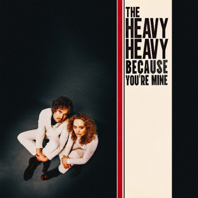 The Heavy Heavy Release New Single “Because You’re Mine”