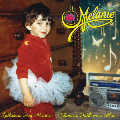 Lullabies From Heaven - Featuring Never-Before-Heard Recordings of Children’s Songs By Legendary Artist Melanie - To Be Released April 25 (Cleopatra)