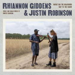 Rhiannon Giddens & Justin Robinson Celebrate North Carolina’s Musical Legacy on New Album What Did the Blackbird Say to the Crow, out Today on Nonesuch Records