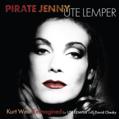 Acclaimed Singer & Actress Ute Lemper Celebrates Revolutionary Composer Kurt Weill’s 125th Birthday With New Album Pirate Jenny Out April 25