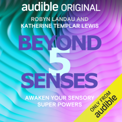 ‘Beyond 5 Senses,’ New Experiential Podcast Exploring the Superpowers of the Senses, Premieres Today Exclusively from Audible via Fresh Produce Media