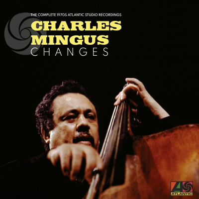 Charles Mingus Changes: The Complete 1970s Atlantic Recordings