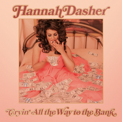Hannah Dasher Takes The Broke Out Of Heartbreak On “Cryin’ All The Way To The Bank,” Out Now