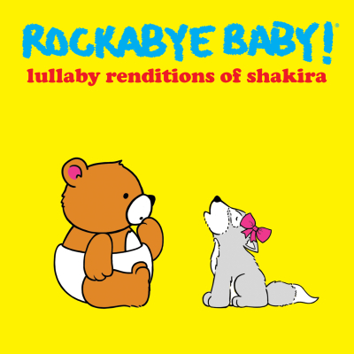 Rockabye Baby! Lullaby Renditions of Shakira – Out 6/19