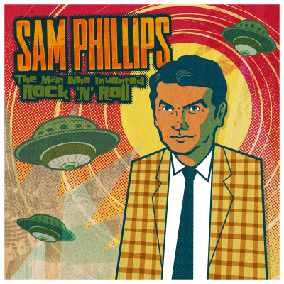 Sam Phillips /‘Sam Phillips: The Man Who Invented Rock N’ Roll’/ Yep Roc
