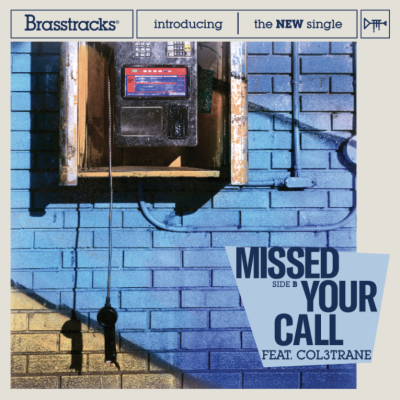 Brasstracks Missed Your Call (ft. Col3trane) Out Now Via EQT/ Capitol Records