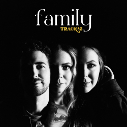 TRACK45’s “FAMILY” OUT NOW VIA STONEY CREEK RECORDS