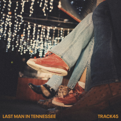 Track45 Offers A Guide To Getting Over Heartbreak On “Last Man In Tennessee,” Out Now