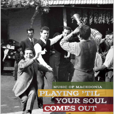 Smithsonian Folkways/ ‘Playing ‘Til Your Soul Comes Out! Music of Macedonia’